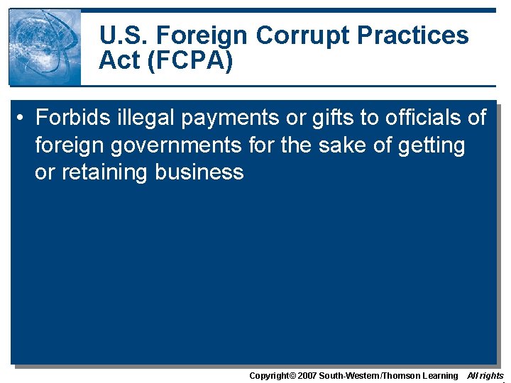 U. S. Foreign Corrupt Practices Act (FCPA) • Forbids illegal payments or gifts to