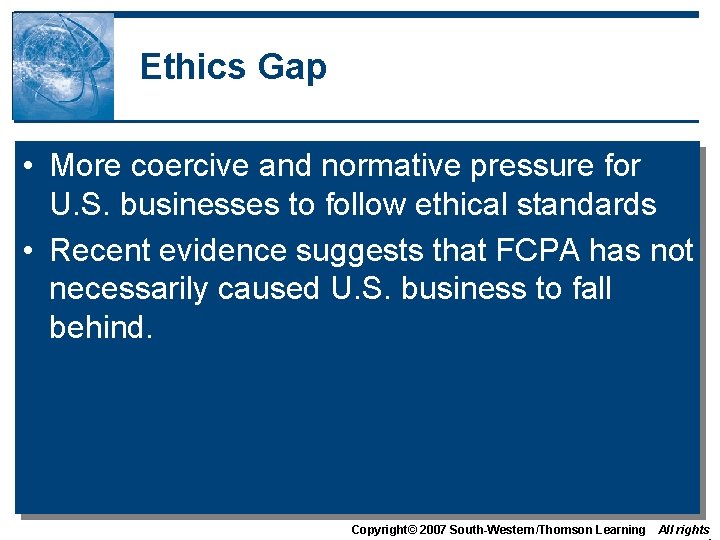 Ethics Gap • More coercive and normative pressure for U. S. businesses to follow