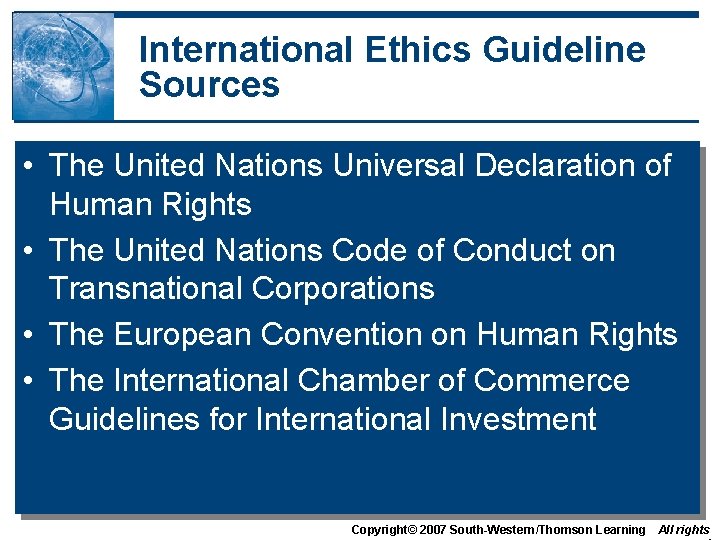 International Ethics Guideline Sources • The United Nations Universal Declaration of Human Rights •