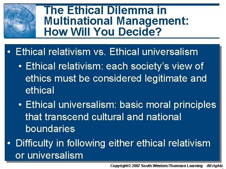 The Ethical Dilemma in Multinational Management: How Will You Decide? • Ethical relativism vs.