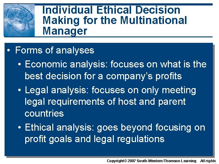 Individual Ethical Decision Making for the Multinational Manager • Forms of analyses • Economic