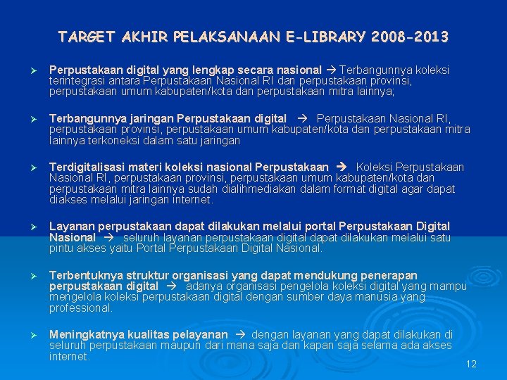 TARGET AKHIR PELAKSANAAN E-LIBRARY 2008 -2013 Ø Perpustakaan digital yang lengkap secara nasional Terbangunnya