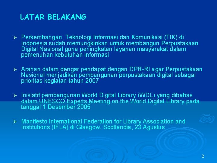 LATAR BELAKANG Ø Perkembangan Teknologi Informasi dan Komunikasi (TIK) di Indonesia sudah memungkinkan untuk