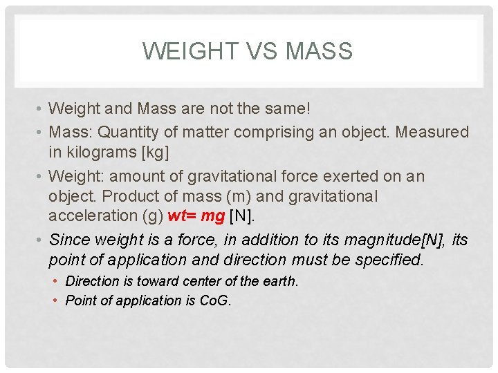 WEIGHT VS MASS • Weight and Mass are not the same! • Mass: Quantity