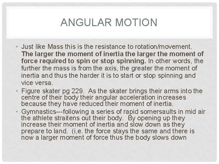 ANGULAR MOTION • Just like Mass this is the resistance to rotation/movement. The larger