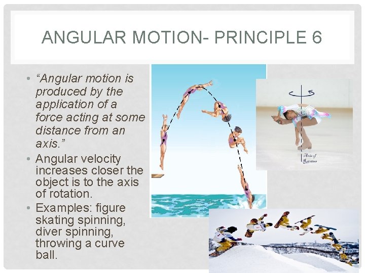 ANGULAR MOTION- PRINCIPLE 6 • “Angular motion is produced by the application of a