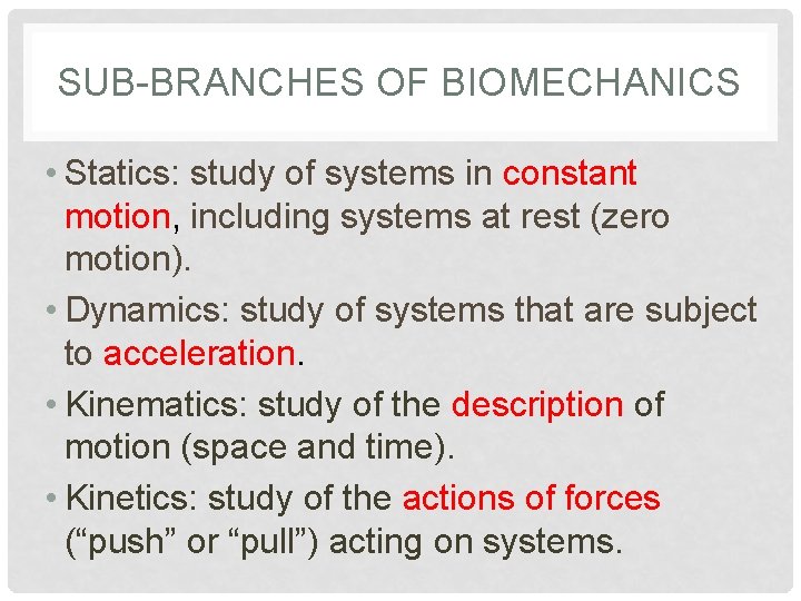 SUB-BRANCHES OF BIOMECHANICS • Statics: study of systems in constant motion, including systems at