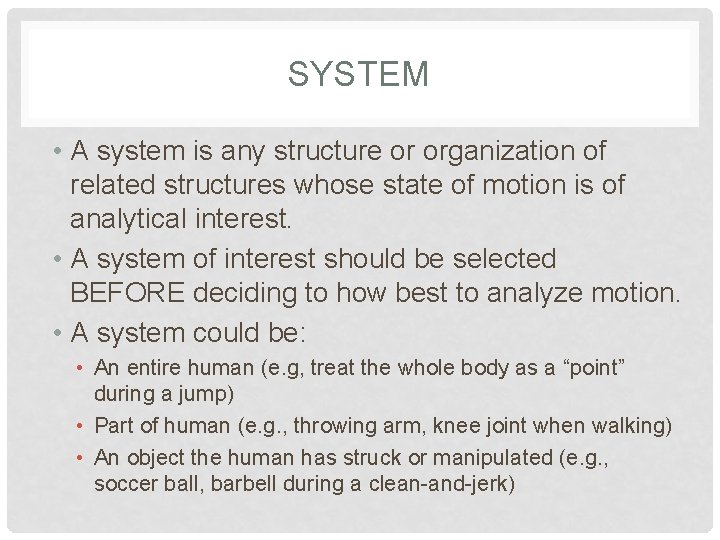 SYSTEM • A system is any structure or organization of related structures whose state