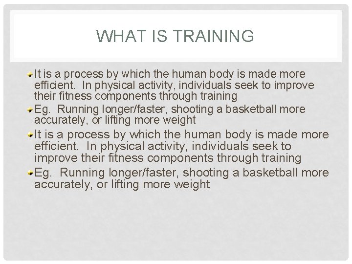 WHAT IS TRAINING It is a process by which the human body is made