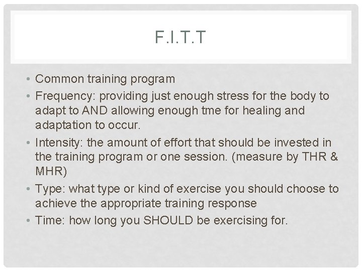 F. I. T. T • Common training program • Frequency: providing just enough stress