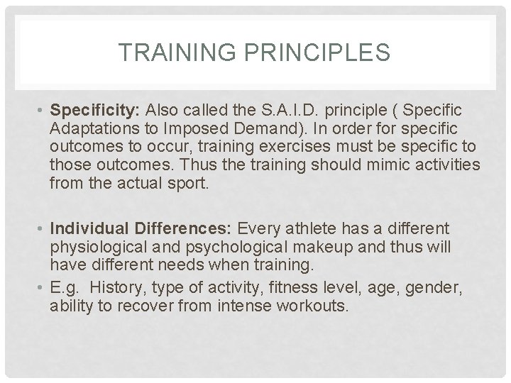 TRAINING PRINCIPLES • Specificity: Also called the S. A. I. D. principle ( Specific