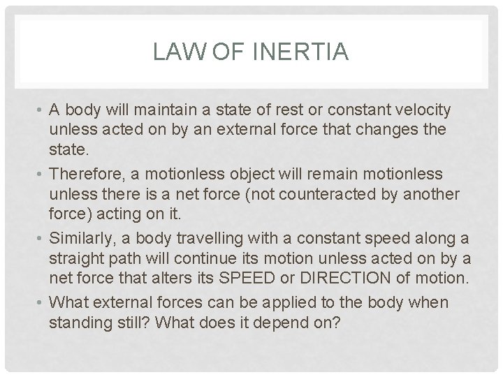 LAW OF INERTIA • A body will maintain a state of rest or constant