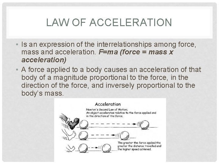 LAW OF ACCELERATION • Is an expression of the interrelationships among force, mass and