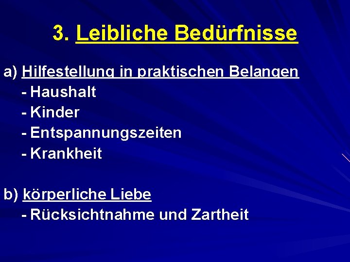 3. Leibliche Bedürfnisse a) Hilfestellung in praktischen Belangen - Haushalt - Kinder - Entspannungszeiten