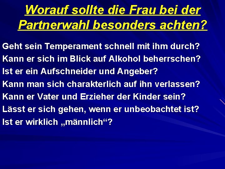 Worauf sollte die Frau bei der Partnerwahl besonders achten? Geht sein Temperament schnell mit