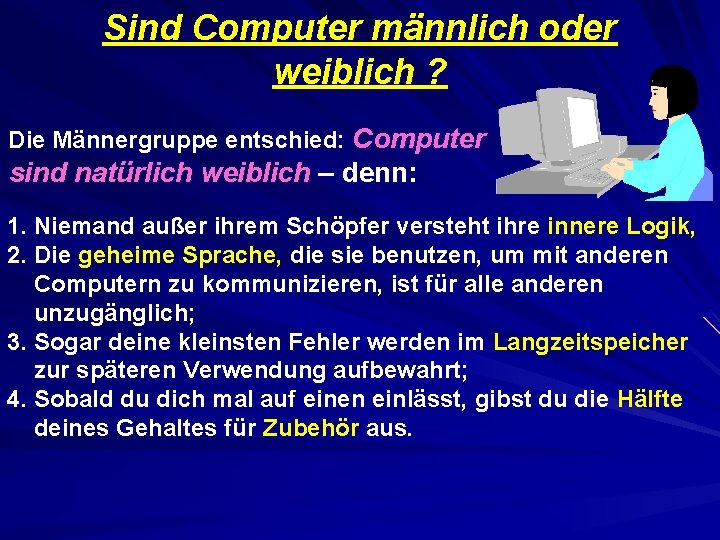 Sind Computer männlich oder weiblich ? Die Männergruppe entschied: Computer sind natürlich weiblich –