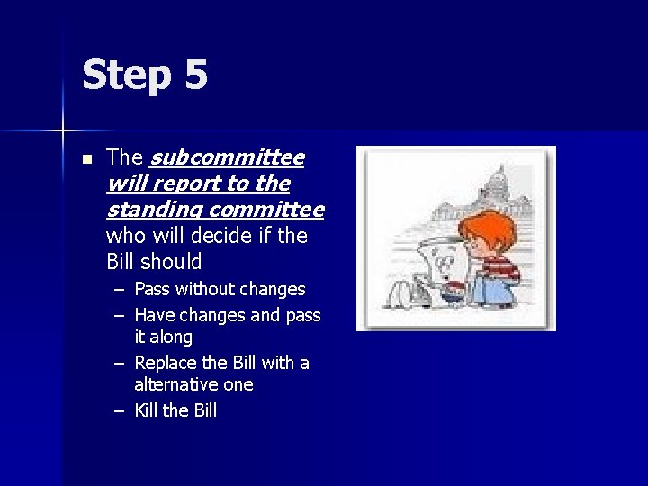 Step 5 n The subcommittee will report to the standing committee who will decide