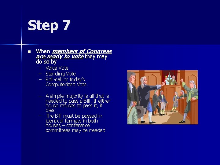 Step 7 n When members of Congress are ready to vote they may do