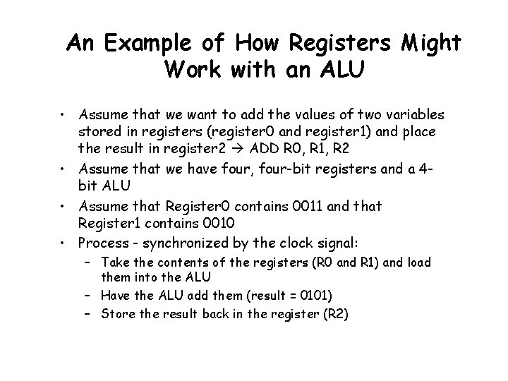 An Example of How Registers Might Work with an ALU • Assume that we An Example of How Registers Might Work with an ALU • Assume that we