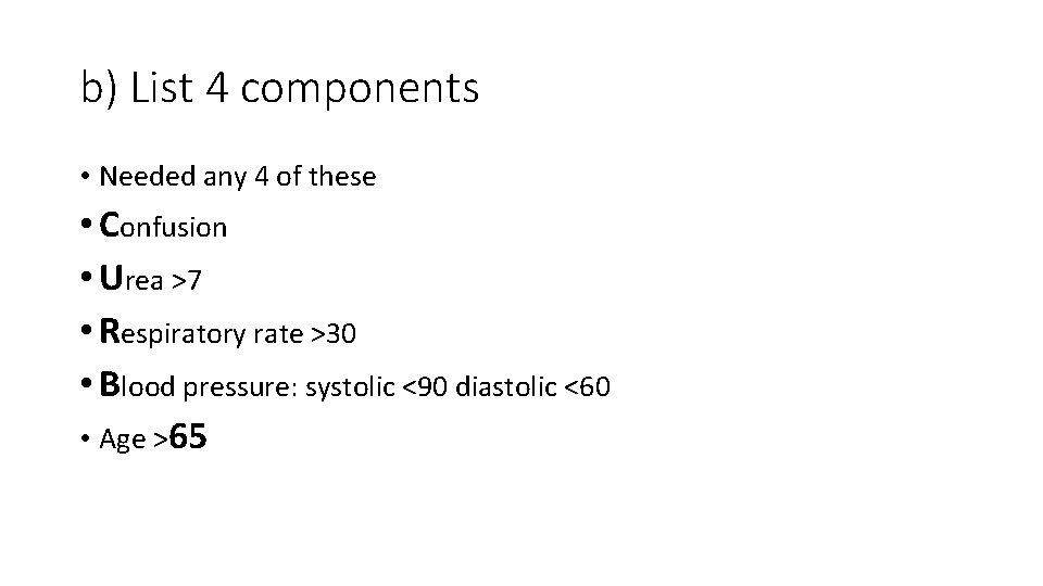 b) List 4 components • Needed any 4 of these • Confusion • Urea