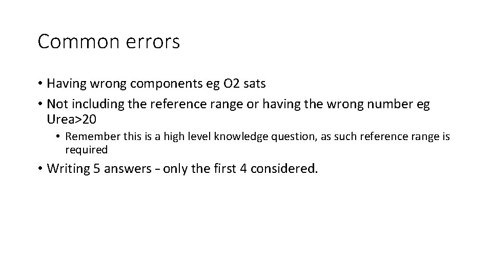 Common errors • Having wrong components eg O 2 sats • Not including the