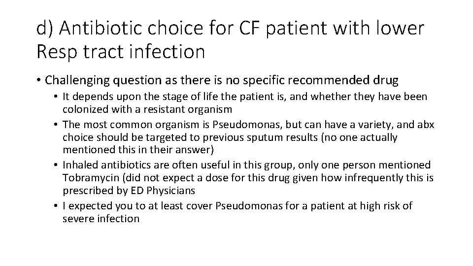 d) Antibiotic choice for CF patient with lower Resp tract infection • Challenging question