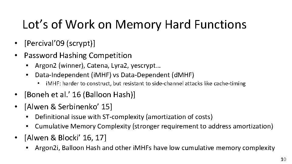 Lot’s of Work on Memory Hard Functions • [Percival’ 09 (scrypt)] • Password Hashing