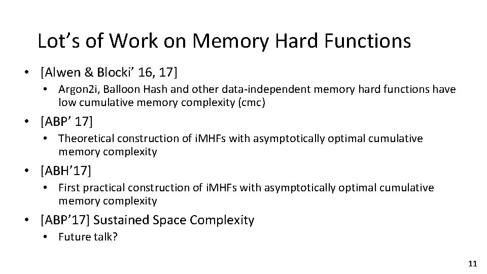 Lot’s of Work on Memory Hard Functions • [Alwen & Blocki’ 16, 17] •