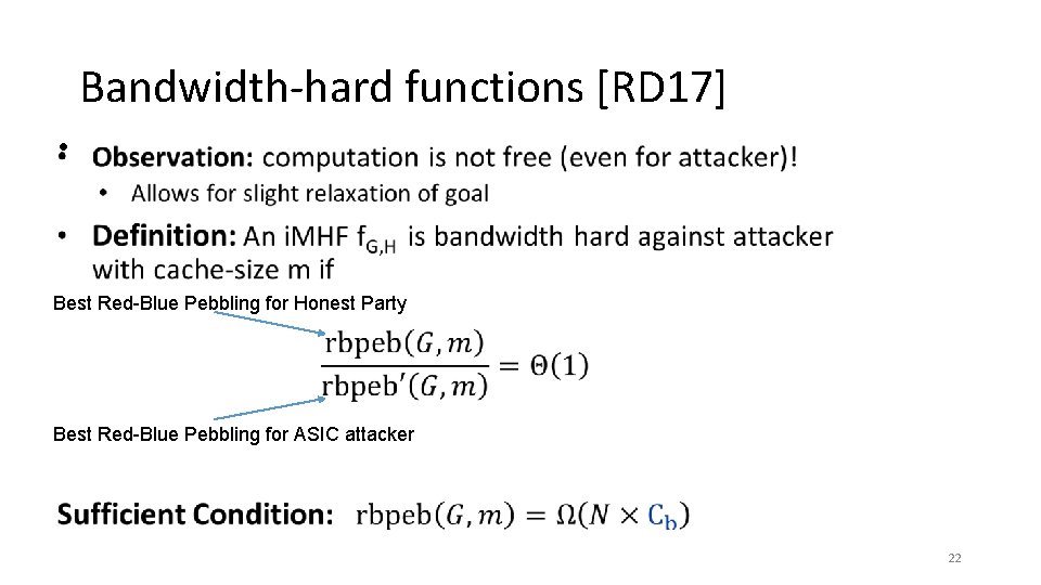 Bandwidth-hard functions [RD 17] • Best Red-Blue Pebbling for Honest Party Best Red-Blue Pebbling