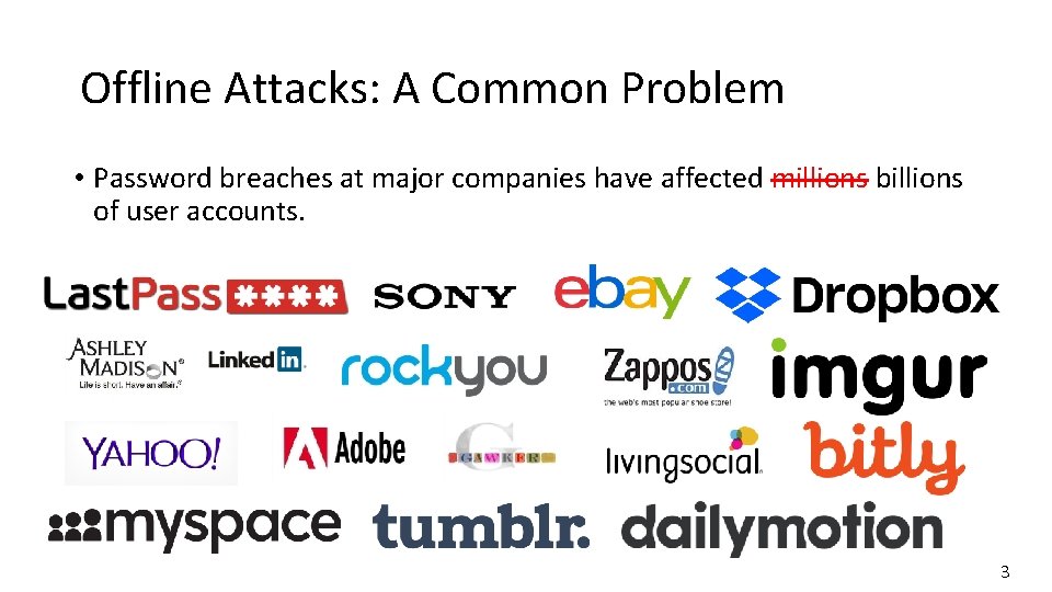 Offline Attacks: A Common Problem • Password breaches at major companies have affected millions