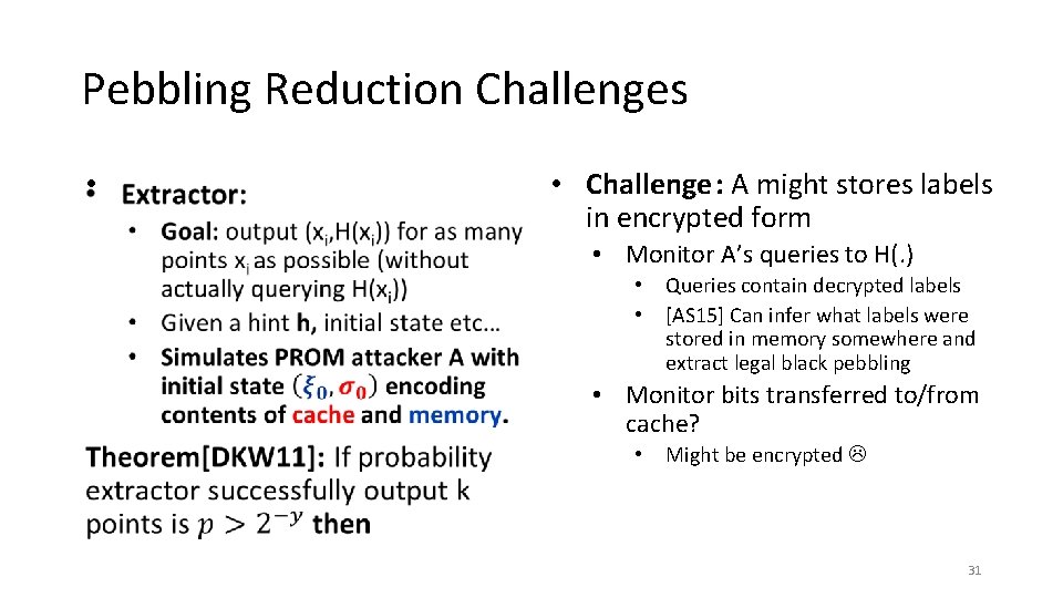 Pebbling Reduction Challenges • • Challenge : A might stores labels in encrypted form