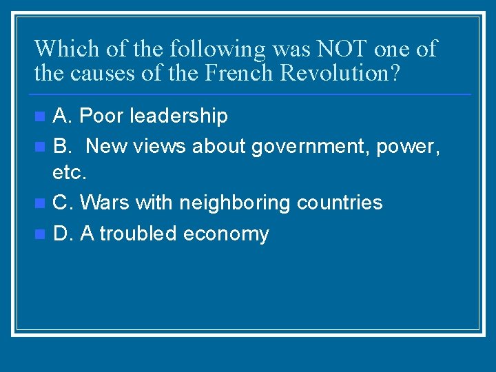 Which of the following was NOT one of the causes of the French Revolution?
