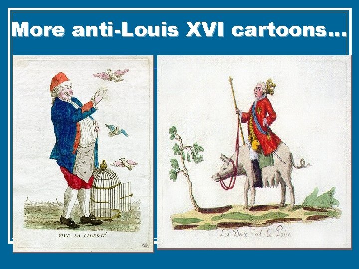 More anti-Louis XVI cartoons… 