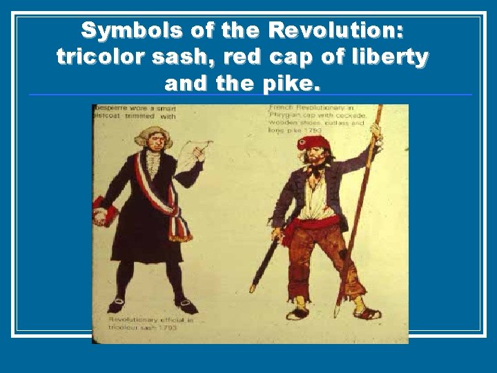 Symbols of the Revolution: tricolor sash, red cap of liberty and the pike. 