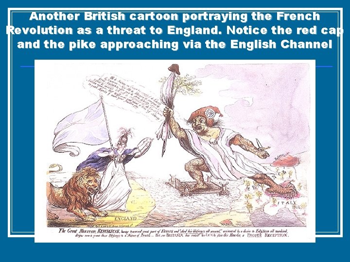 Another British cartoon portraying the French Revolution as a threat to England. Notice the