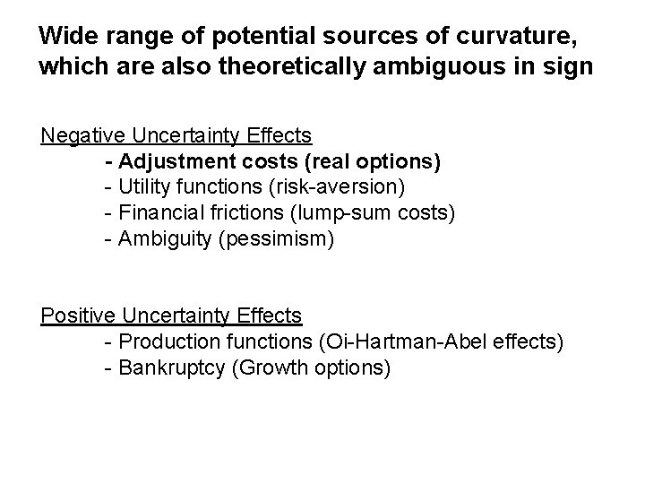 Wide range of potential sources of curvature, which are also theoretically ambiguous in sign