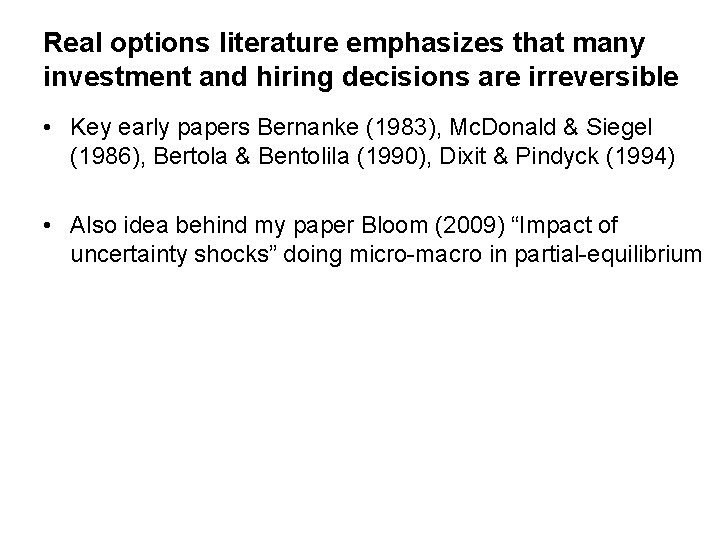 Real options literature emphasizes that many investment and hiring decisions are irreversible • Key