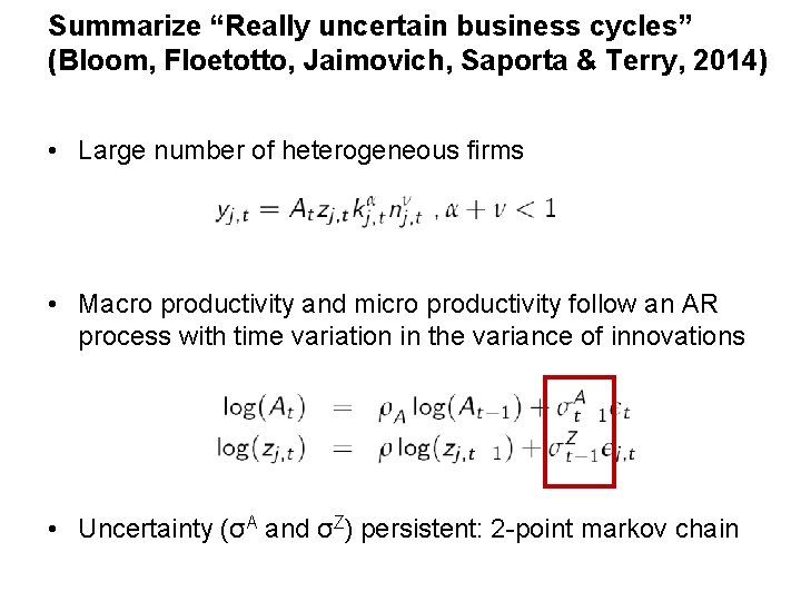 Summarize “Really uncertain business cycles” (Bloom, Floetotto, Jaimovich, Saporta & Terry, 2014) • Large