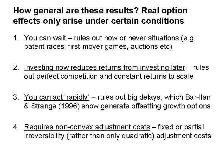 How general are these results? Real option effects only arise under certain conditions 1.