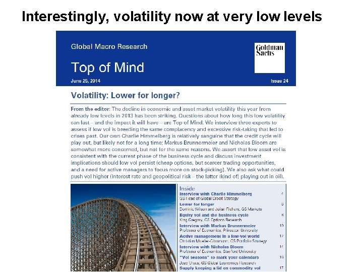 Interestingly, volatility now at very low levels 