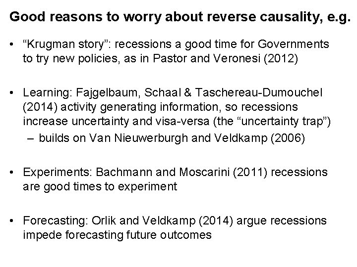 Good reasons to worry about reverse causality, e. g. • “Krugman story”: recessions a