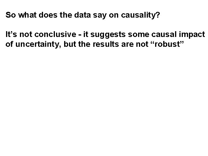 So what does the data say on causality? It’s not conclusive - it suggests