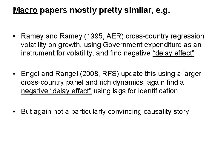 Macro papers mostly pretty similar, e. g. • Ramey and Ramey (1995, AER) cross-country