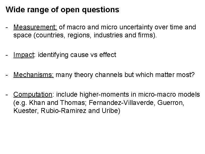 Wide range of open questions - Measurement: of macro and micro uncertainty over time