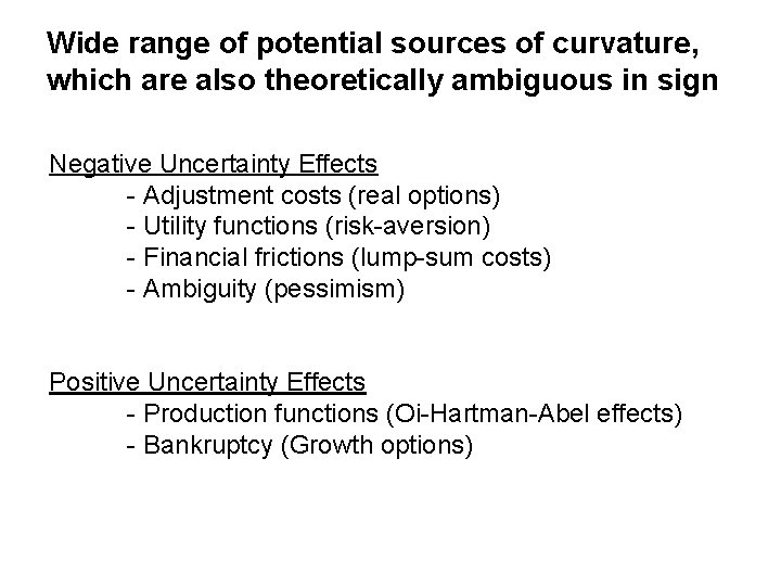 Wide range of potential sources of curvature, which are also theoretically ambiguous in sign