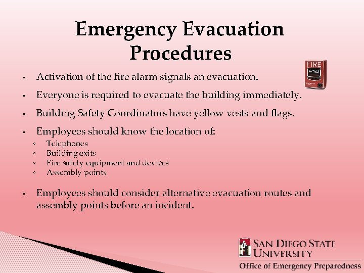 Emergency Evacuation Procedures • Activation of the fire alarm signals an evacuation. • Everyone