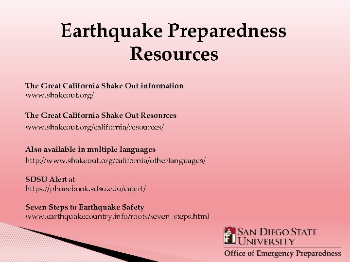 Earthquake Preparedness Resources The Great California Shake Out information www. shakeout. org/ The Great