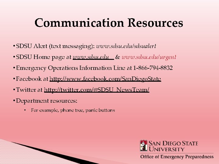 Communication Resources • SDSU Alert (text messaging): www. sdsu. edu/sdsualert • SDSU Home page