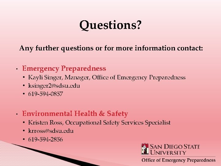 Questions? Any further questions or for more information contact: • Emergency Preparedness • Kayli