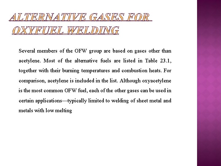 Several members of the OFW group are based on gases other than acetylene. Most